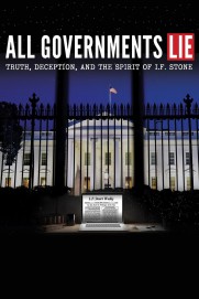 All Governments Lie: Truth, Deception, and the Spirit of I.F. Stone All Governments Lie: Truth, Deception, and the Spirit of I.F. Stone