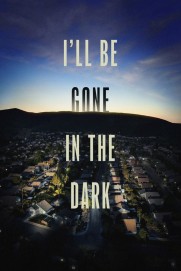 I'll Be Gone in the Dark I'll Be Gone in the Dark