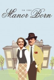 To the Manor Born To the Manor Born