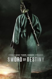 Crouching Tiger, Hidden Dragon: Sword of Destiny Crouching Tiger, Hidden Dragon: Sword of Destiny